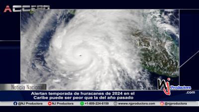Alertan temporada de huracanes de 2024 en el Caribe puede ser peor que la del año pasado