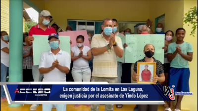 La comunidad de la Lomita en Las Laguna, exigen justicia por el asesinato de Yindo López