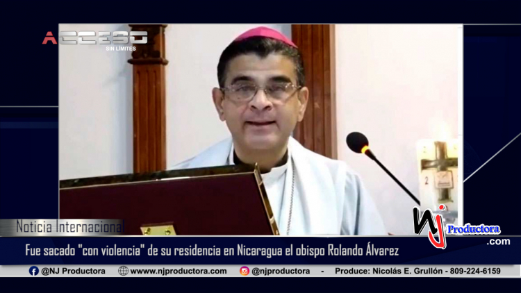 Fue sacado &quot;con violencia&quot; de su residencia en Nicaragua el obispo Rolando Álvarez, crítico de Ortega