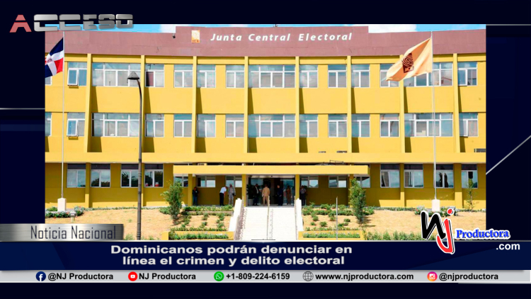Dominicanos podrán denunciar en línea el crimen y delito electoral