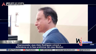 Exprocurador Jean Alain Rodríguez volverá a defenderse en la fase preliminar del caso Medusa
