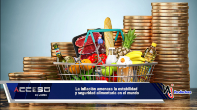 La inflación amenaza la estabilidad y seguridad alimentaria en el mundo