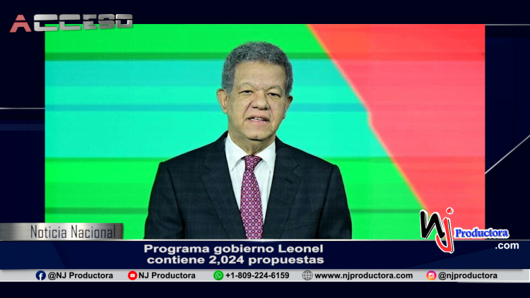 Programa gobierno Leonel contiene 2,024 propuestas