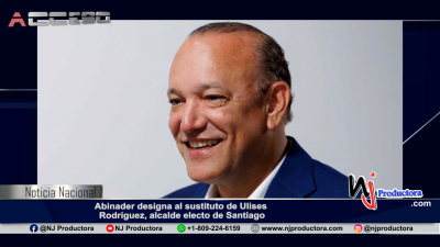 Abinader designa al sustituto de Ulises Rodríguez, alcalde electo de Santiago