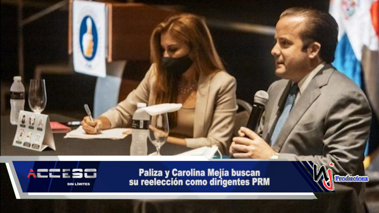 Paliza y Carolina Mejía buscan su reelección como dirigentes PRM