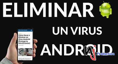 Pasos para eliminar virus en tu dispositivo Android