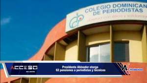 Presidente Abinader otorga 62 pensiones a periodistas y técnicos