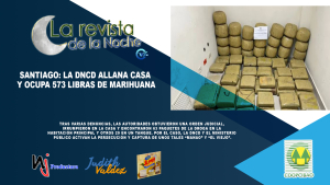 SANTIAGO: La DNCD allana casa y ocupa 573 libras de marihuana