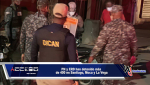 PN y ERD han detenido más de 400 en Santiago, Moca y La Vega