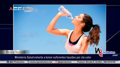Ministerio Salud exhorta a tomar suficientes líquidos por ola calor