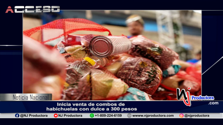 Inicia venta de combos de habichuelas con dulce a 300 pesos