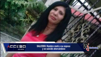 SALCEDO: Hombre mató a su esposa y se suicidó ahorcándose