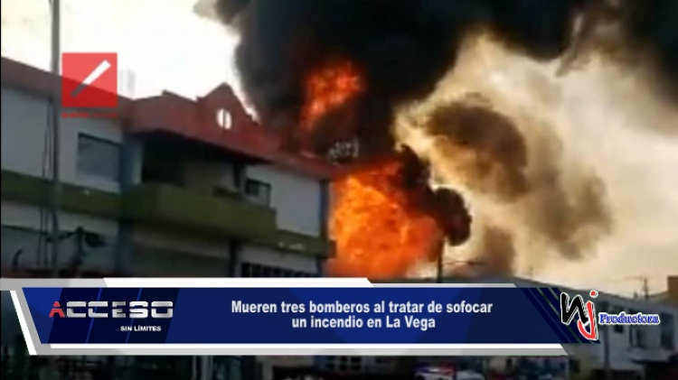 Mueren tres bomberos al tratar de sofocar un incendio en La Vega