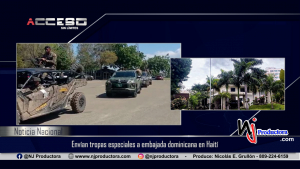 Envían tropas especiales a embajada dominicana en Haití