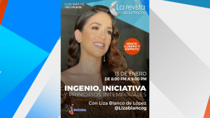 En La Revista De La Noche, Antonio Rojas entrevistará a Liza Blanco con el tema del Ingenio, iniciativa y principios intemporales