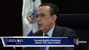 Economía República Dominicana aumentó 12.4% enero a octubre