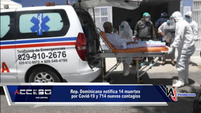 Rep. Dominicana notifica 14 muertes por Covid-19 y 714 nuevos contagios