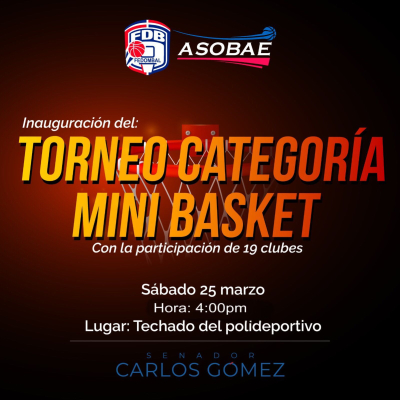 ASOBAE: inauguración del Torneo Categoría Mini Basket con 19 clubes, 25 de marzo, 4 p.m., techado polideportivo