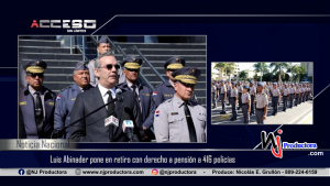 Luis Abinader pone en retiro con derecho a pensión a 416 policías