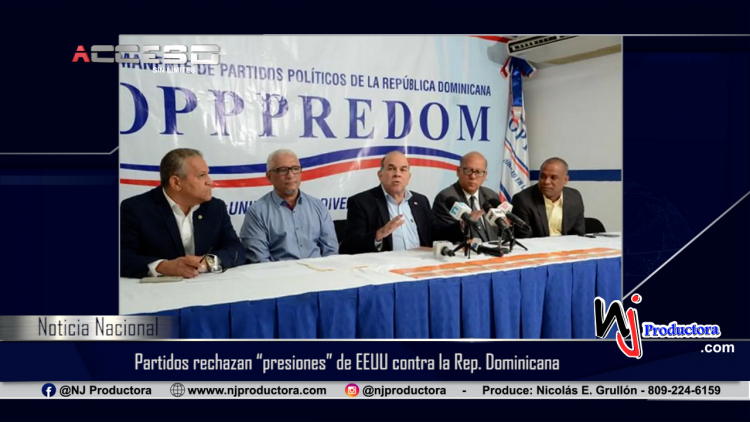 Partidos rechazan “presiones” de EEUU contra la Rep. Dominicana