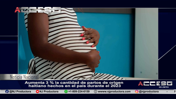 Aumenta 3 % la cantidad de partos de origen haitiano hechos en el país durante el 2023