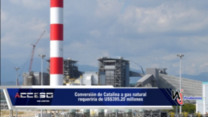 Conversión de Catalina a gas natural requeriría de US$395.20 millones