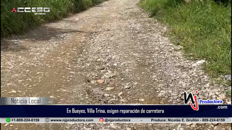 Comunitarios de los Bueyes, Villa Trina, exigen reparación de carretera