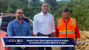 Senador Carlos Gómez supervisa inicios de trabajos de construcción carretera Monte de la Jagua