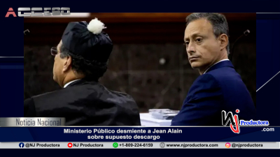Ministerio Público desmiente a Jean Alain sobre supuesto descargo