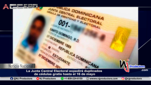 La Junta Central Electoral expedirá duplicados de cédulas gratis hasta el 16 de mayo
