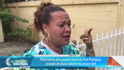 Perla Suárez pide justicia contra de José Rodríguez, acusado de abuso sexual a su propia nieta