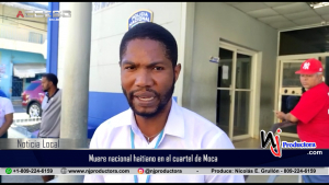 Muere nacional haitiano quien estaba detenido en el cuartel de Moca