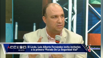 El Licdo. Luis Alberto Fernández invita invitarles a la primera “Parada De La Seguridad Vial”