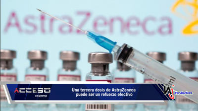 Una tercera dosis de AstraZeneca puede ser un refuerzo efectivo