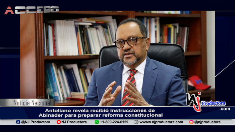 Antoliano revela recibió instrucciones de Abinader para preparar reforma constitucional