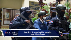 Jueza dicta 18 meses de prisión preventiva general de los Santos