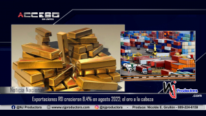 Exportaciones RD crecieron 8.4% en agosto 2022; el oro a la cabeza