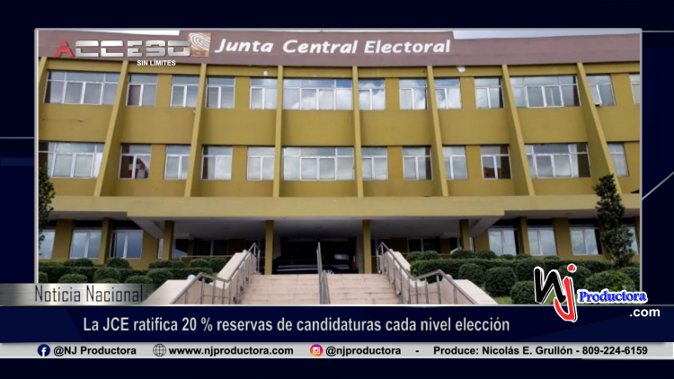 La JCE ratifica 20 % reservas de candidaturas cada nivel elección