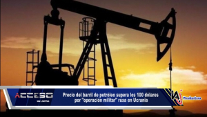 Precio del barril de petróleo supera los 100 dólares por &quot;operación militar&quot; rusa en Ucrania