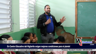Profesores y estudiantes del Centro Educativo del Higüerito exigen mejores condiciones