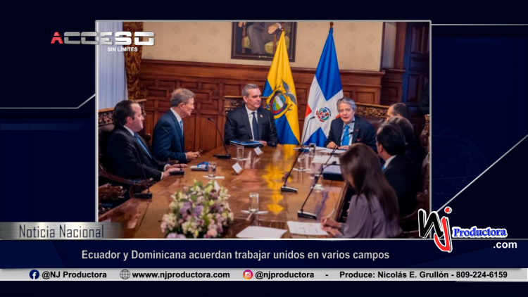 Ecuador y Dominicana acuerdan trabajar unidos en varios campos
