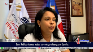 Salud Pública dice que trabaja para mitigar el dengue en Espaillat