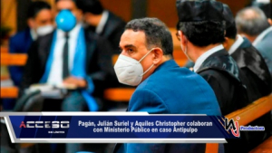 Pagán, Julián Suriel y Aquiles Christopher colaboran con Ministerio Público en caso Antipulpo