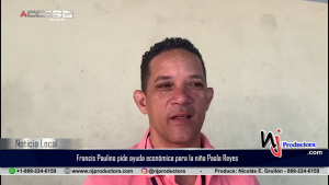 Francis Paulino pide ayuda económica para la niña Paola Reyes quien esta en cuidados intensivos