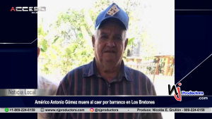 Américo Antonio Gómez muere al caer por barranco en Los Bretones