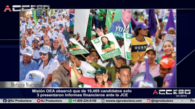 Misión OEA observó que de 19,465 candidatos solo 3 presentaron informes financieros ante la JCE