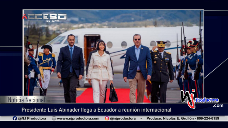 Presidente Luis Abinader llega a Ecuador a reunión internacional